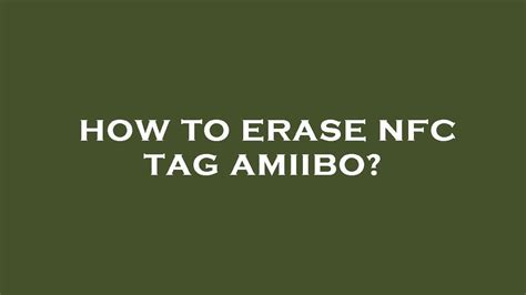 erase nfc tag amiibo|how to reset amiibo data.